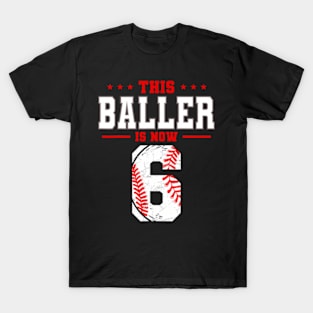 This Baller Is Now 6 Birthday Baseball Theme Bday Party T-Shirt